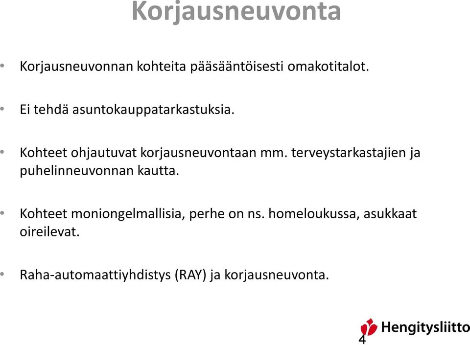 terveystarkastajien ja puhelinneuvonnan kautta.