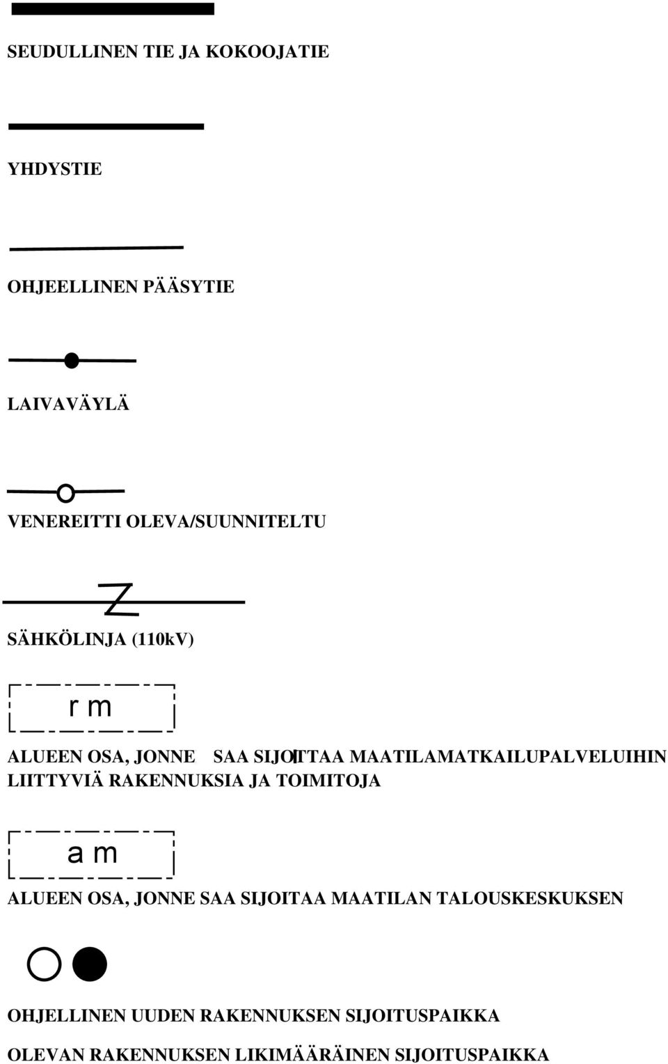 MAATILAMATKAILUPALVELUIHIN LIITTYVIÄ RAKENNUKSIA JA TOIMITOJA ALUEEN OSA, JONNE SAA