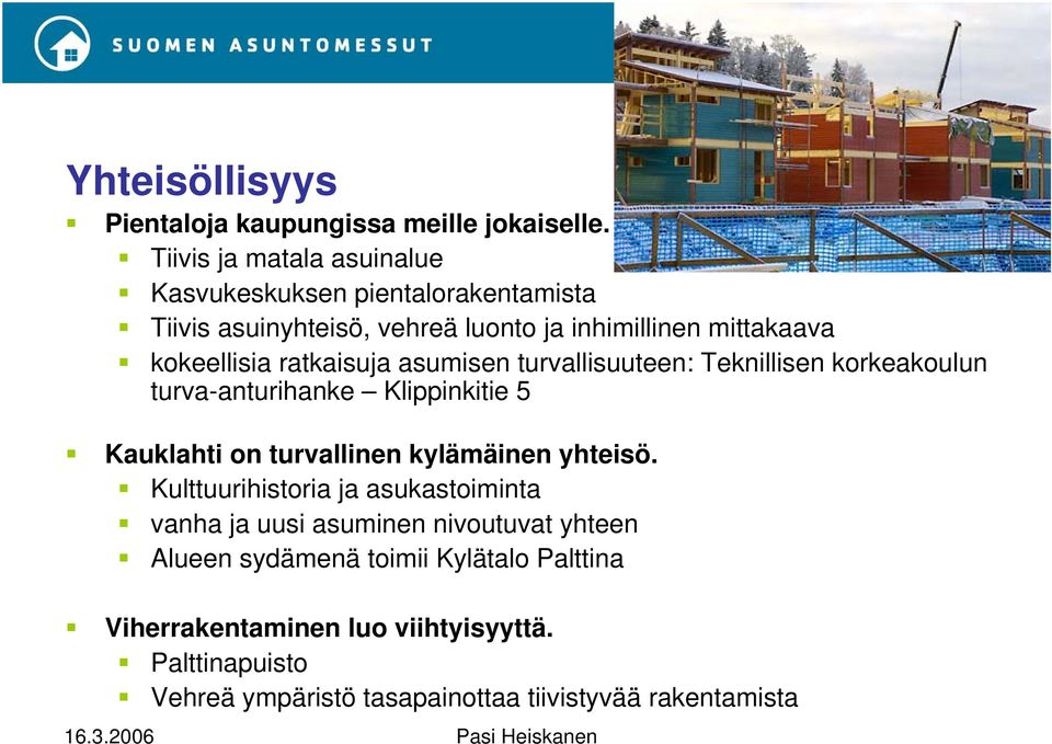 ratkaisuja asumisen turvallisuuteen: Teknillisen korkeakoulun turva-anturihanke Klippinkitie 5 Kauklahti on turvallinen kylämäinen yhteisö.
