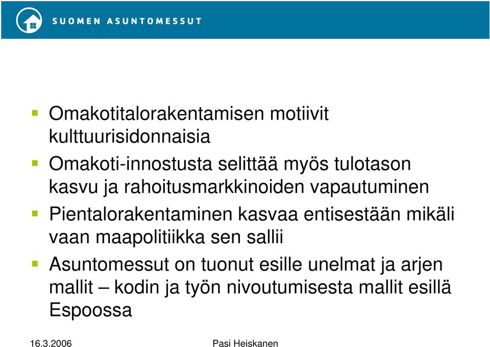 Pientalorakentaminen kasvaa entisestään mikäli vaan maapolitiikka sen sallii