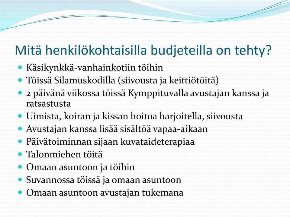 Kymppituvalla avustajan kanssa ja ratsastusta Uimista, koiran ja kissan hoitoa harjoitella, siivousta Avustajan