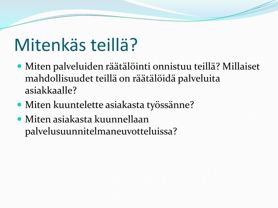 Millaiset mahdollisuudet teillä on räätälöidä palveluita