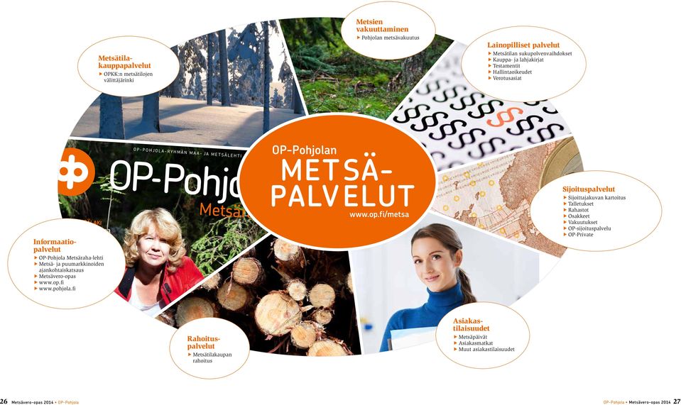 linta utuksen ä OP-Pohjola Metsäraha-lehti Metsä- ja puumarkkinoiden ajankohtaiskatsaus Metsävero-opas www.op.fi www.pohjola.