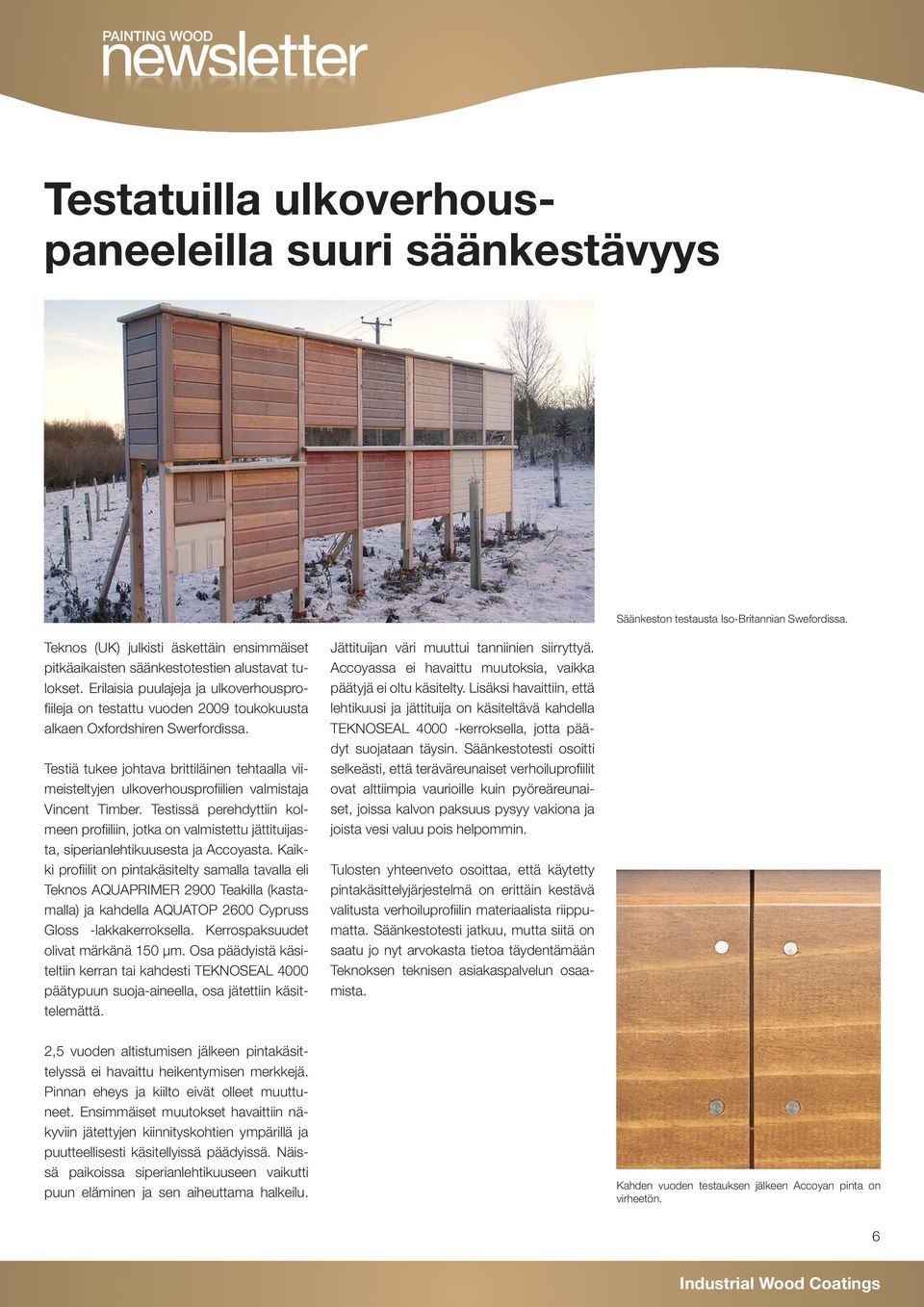 Testiä tukee johtava brittiläinen tehtaalla viimeisteltyjen ulkoverhousprofiilien valmistaja Vincent Timber.