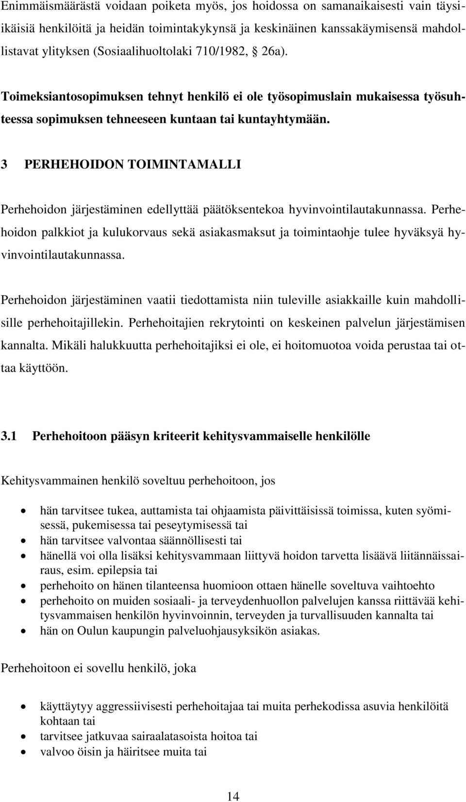 3 PERHEHOIDON TOIMINTAMALLI Perhehoidon järjestäminen edellyttää päätöksentekoa hyvinvointilautakunnassa.
