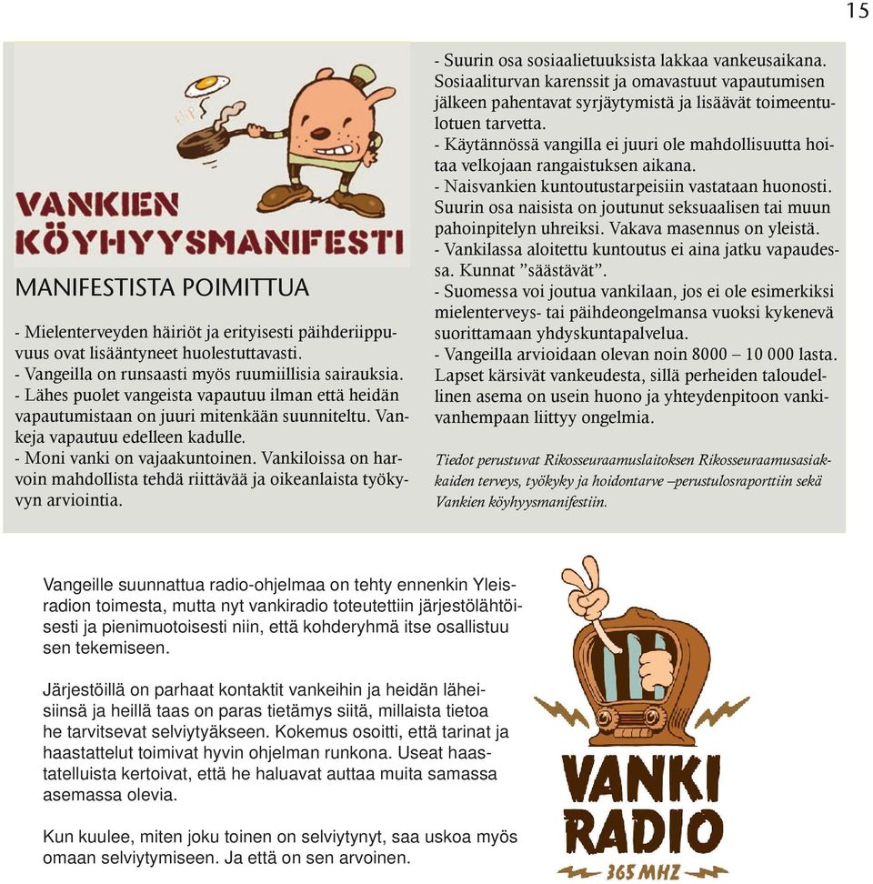 Vankiloissa on harvoin mahdollista tehdä riittävää ja oikeanlaista työkyvyn arviointia. - Suurin osa sosiaalietuuksista lakkaa vankeusaikana.