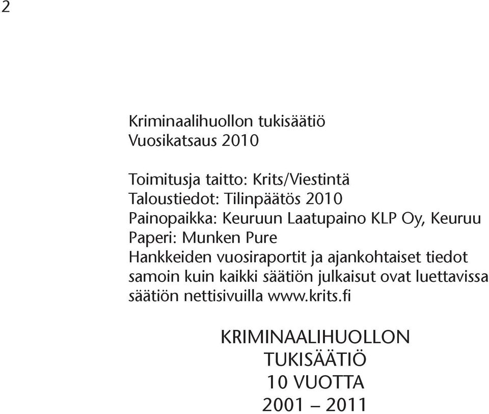 Munken Pure Hankkeiden vuosiraportit ja ajankohtaiset tiedot samoin kuin kaikki säätiön