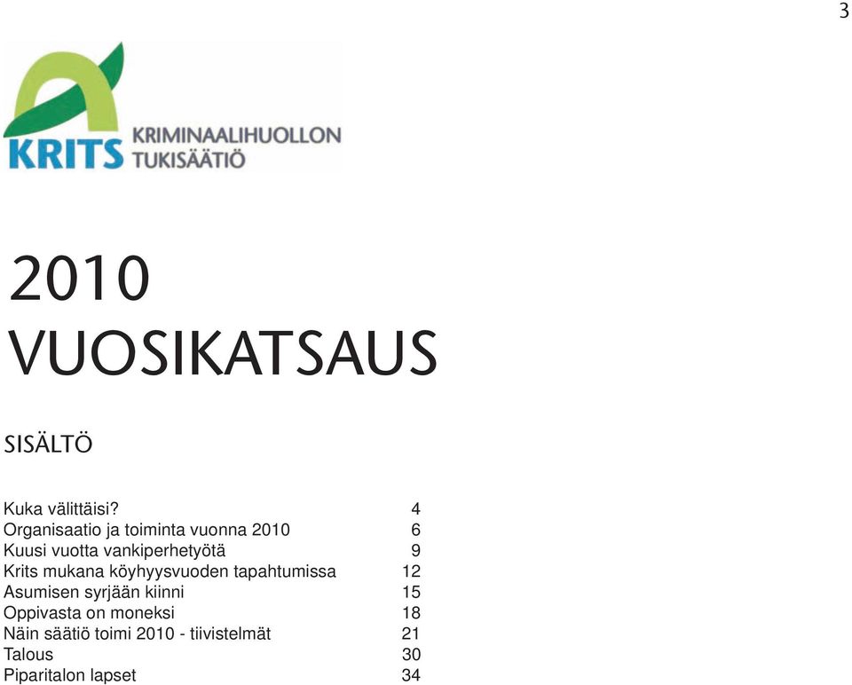 9 Krits mukana köyhyysvuoden tapahtumissa 12 Asumisen syrjään kiinni