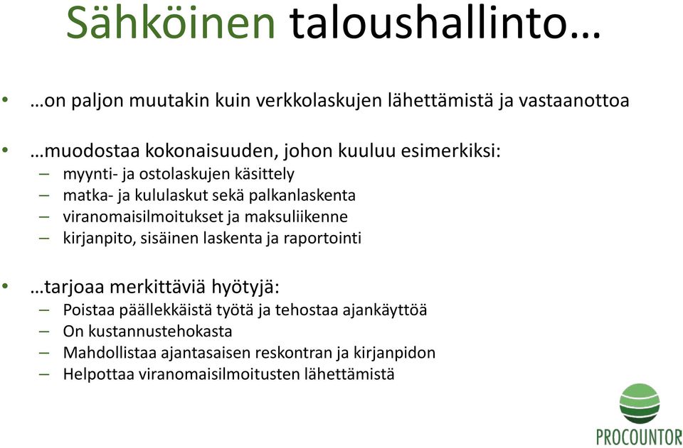 maksuliikenne kirjanpito, sisäinen laskenta ja raportointi tarjoaa merkittäviä hyötyjä: Poistaa päällekkäistä työtä ja