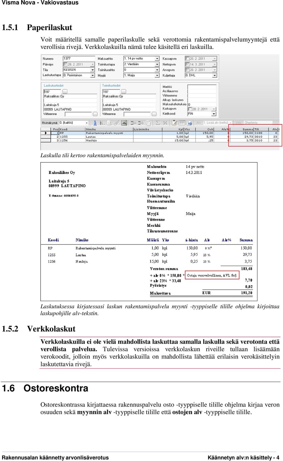 Verkkolaskuilla ei ole vielä mahdollista laskuttaa samalla laskulla sekä verotonta että verollista palvelua.