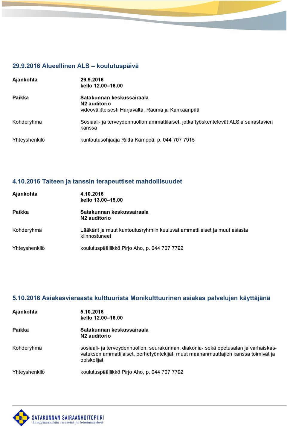 2016 Taiteen ja tanssin terapeuttiset mahdollisuudet Ajankohta 4.10.2016 kello 13.00 15.