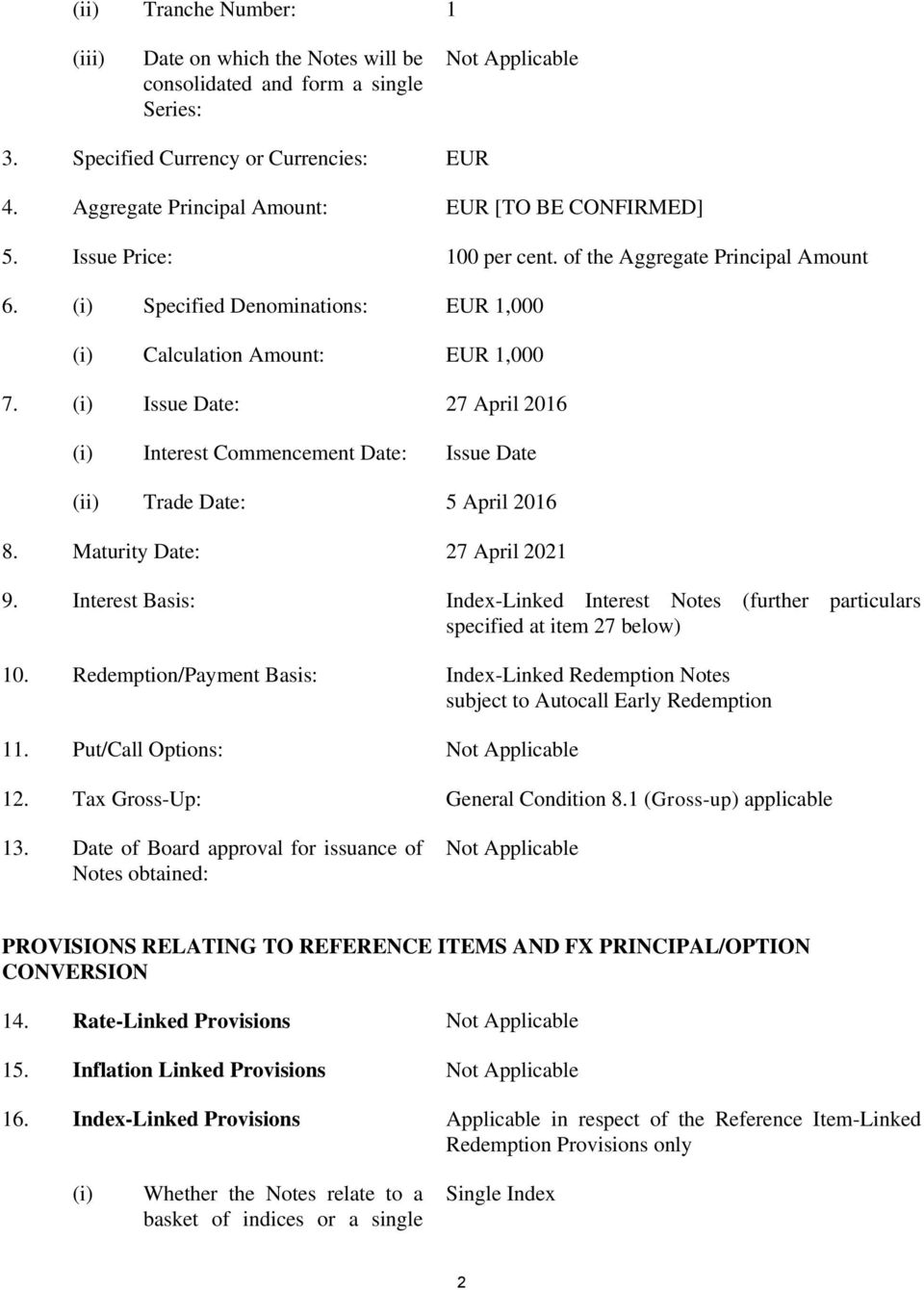 (i) Issue Date: 27 April 2016 (i) Interest Commencement Date: Issue Date (ii) Trade Date: 5 April 2016 8. Maturity Date: 27 April 2021 9.