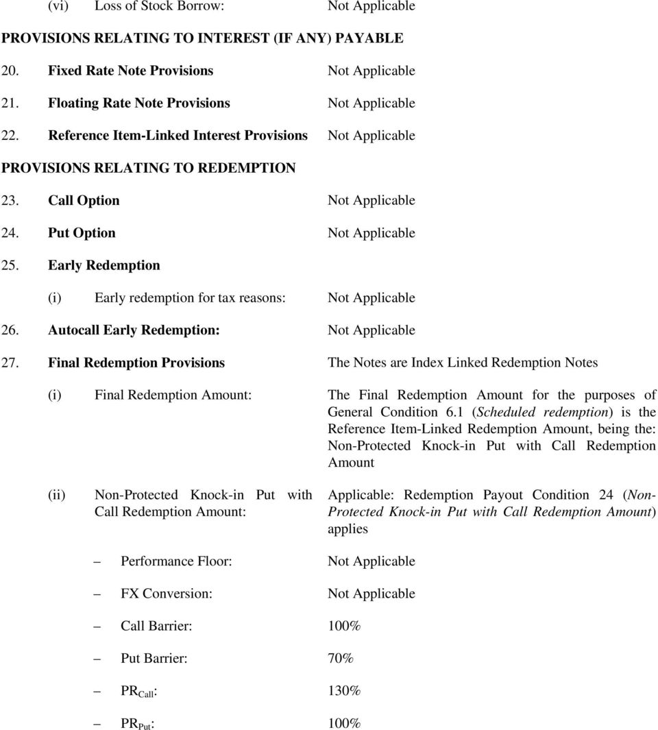 Early Redemption (i) Early redemption for tax reasons: Not Applicable 26. Autocall Early Redemption: Not Applicable 27.