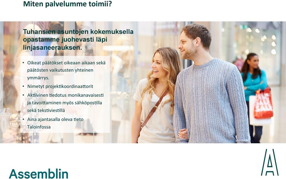 Oikeat päätökset oikeaan aikaan sekä päätösten vaikutusten yhteinen ymmärrys.