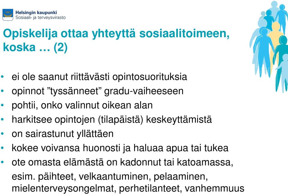 keskeyttämistä on sairastunut yllättäen kokee voivansa huonosti ja haluaa apua tai tukea ote omasta