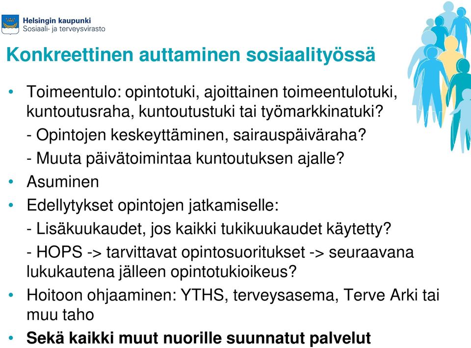 Asuminen Edellytykset opintojen jatkamiselle: - Lisäkuukaudet, jos kaikki tukikuukaudet käytetty?