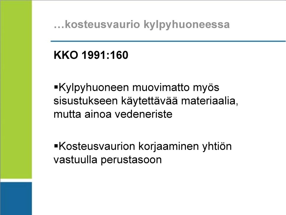 käytettävää materiaalia, mutta ainoa