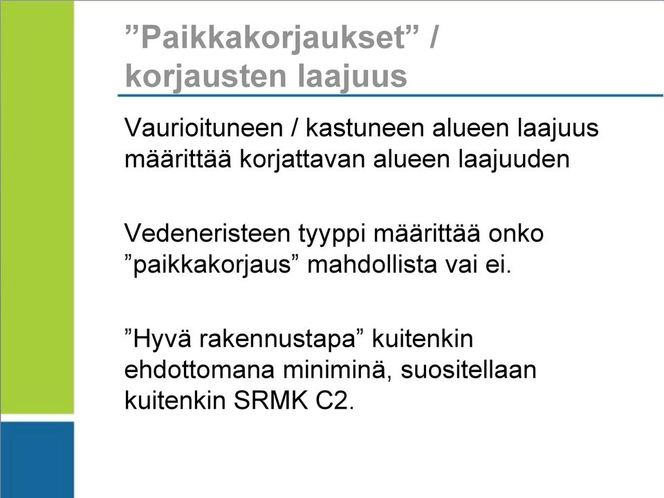 tyyppi määrittää onko paikkakorjaus mahdollista vai ei.