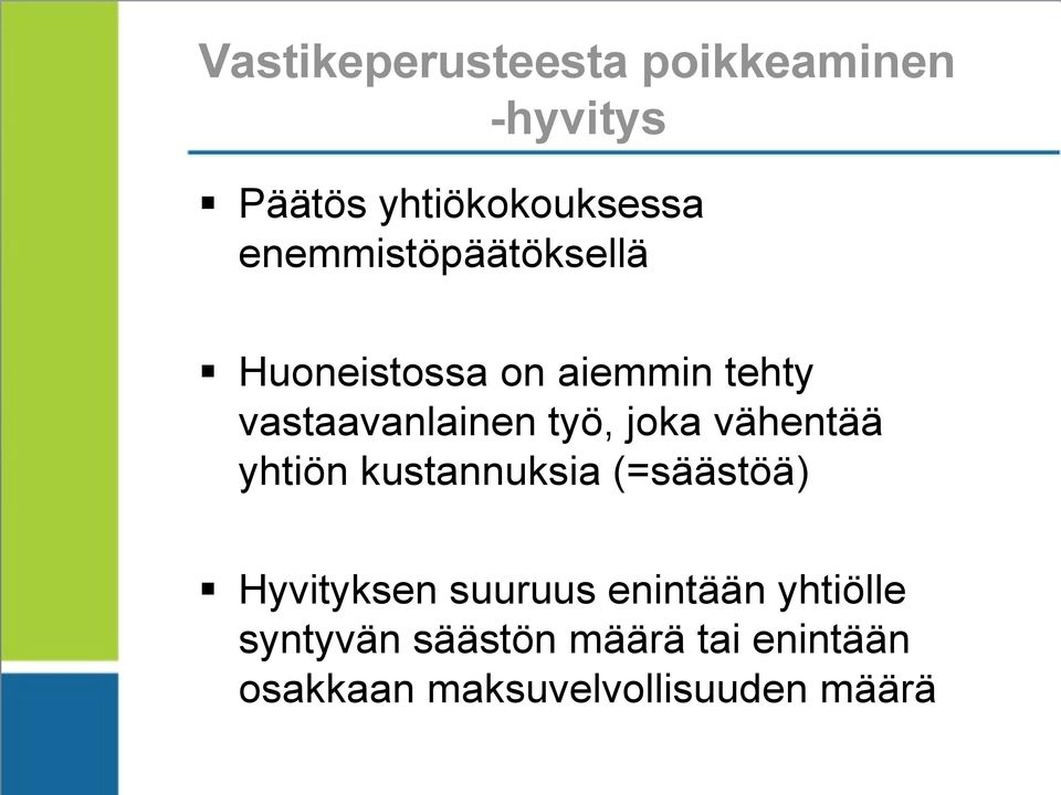 joka vähentää yhtiön kustannuksia (=säästöä) Hyvityksen suuruus enintään