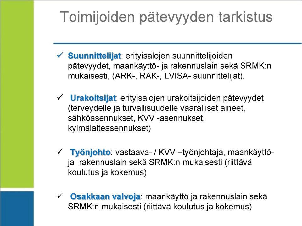 Urakoitsijat: erityisalojen urakoitsijoiden pätevyydet (terveydelle ja turvallisuudelle vaaralliset aineet, sähköasennukset, KVV