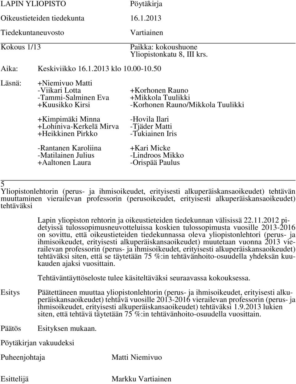Esitys Päätös Lapin yliopiston rehtorin ja oikeustieteiden tiedekunnan välisissä 22.11.
