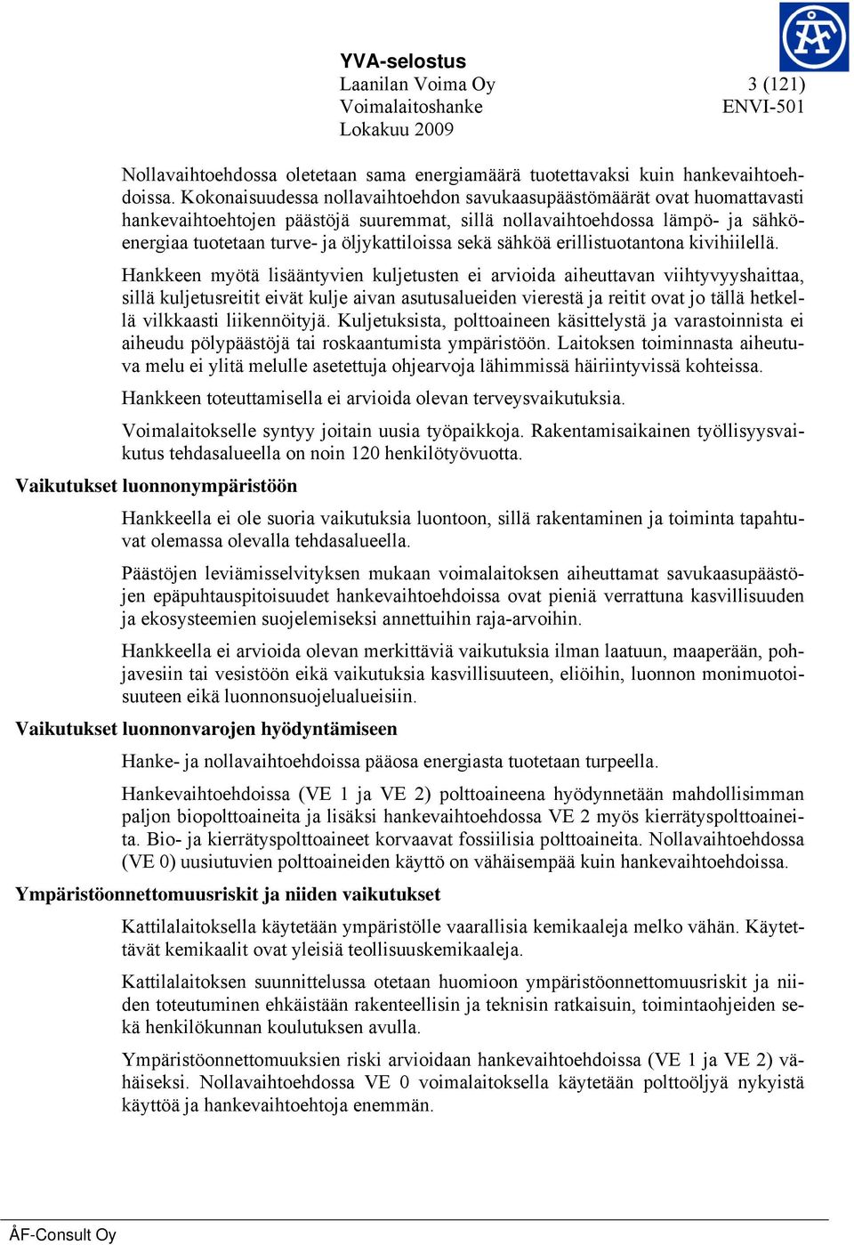 sekä sähköä erillistuotantona kivihiilellä.