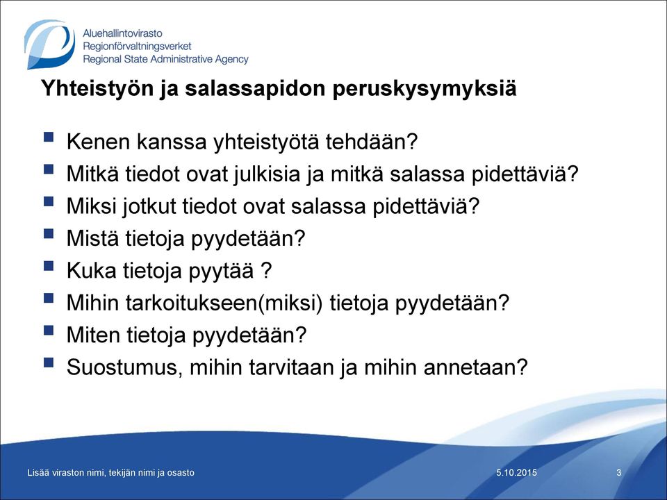 Miksi jotkut tiedot ovat salassa pidettäviä? Mistä tietoja pyydetään?