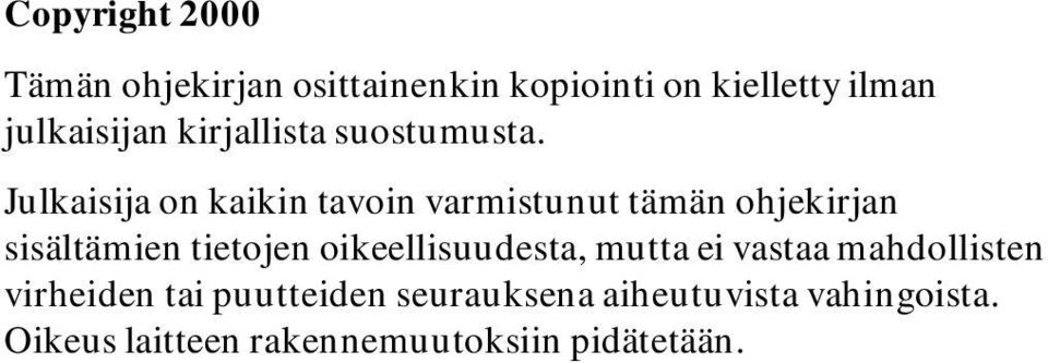 Julkaisija on kaikin tavoin varmistunut tämän ohjekirjan sisältämien tietojen