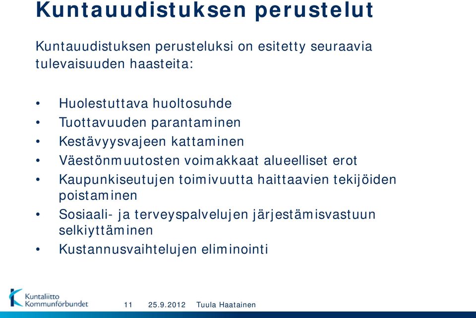 voimakkaat alueelliset erot Kaupunkiseutujen toimivuutta haittaavien tekijöiden poistaminen Sosiaali- ja