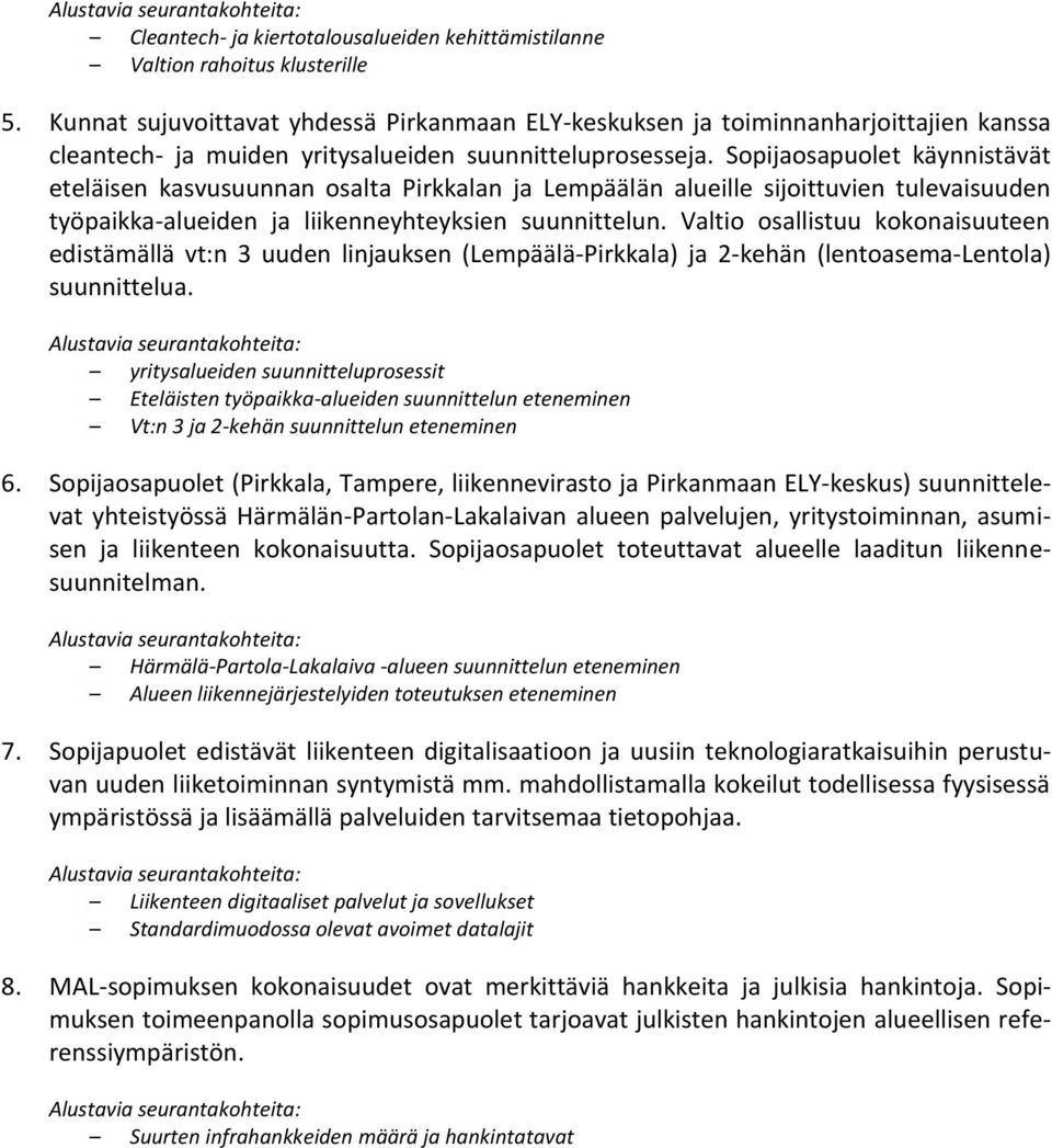 Sopijaosapuolet käynnistävät eteläisen kasvusuunnan osalta Pirkkalan ja Lempäälän alueille sijoittuvien tulevaisuuden työpaikka-alueiden ja liikenneyhteyksien suunnittelun.