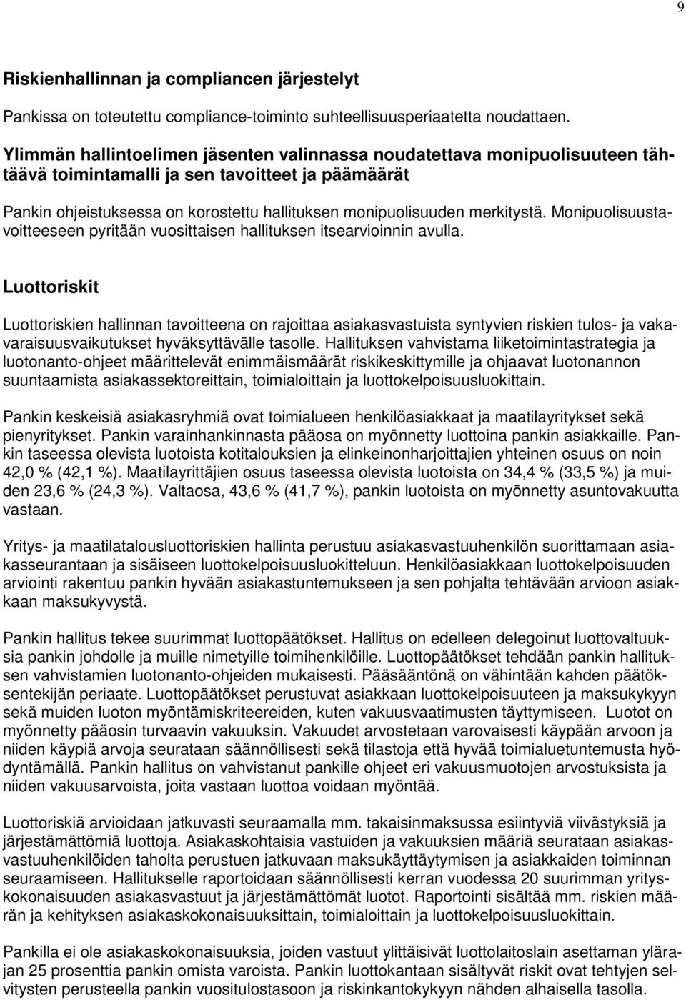 merkitystä. Monipuolisuustavoitteeseen pyritään vuosittaisen hallituksen itsearvioinnin avulla.