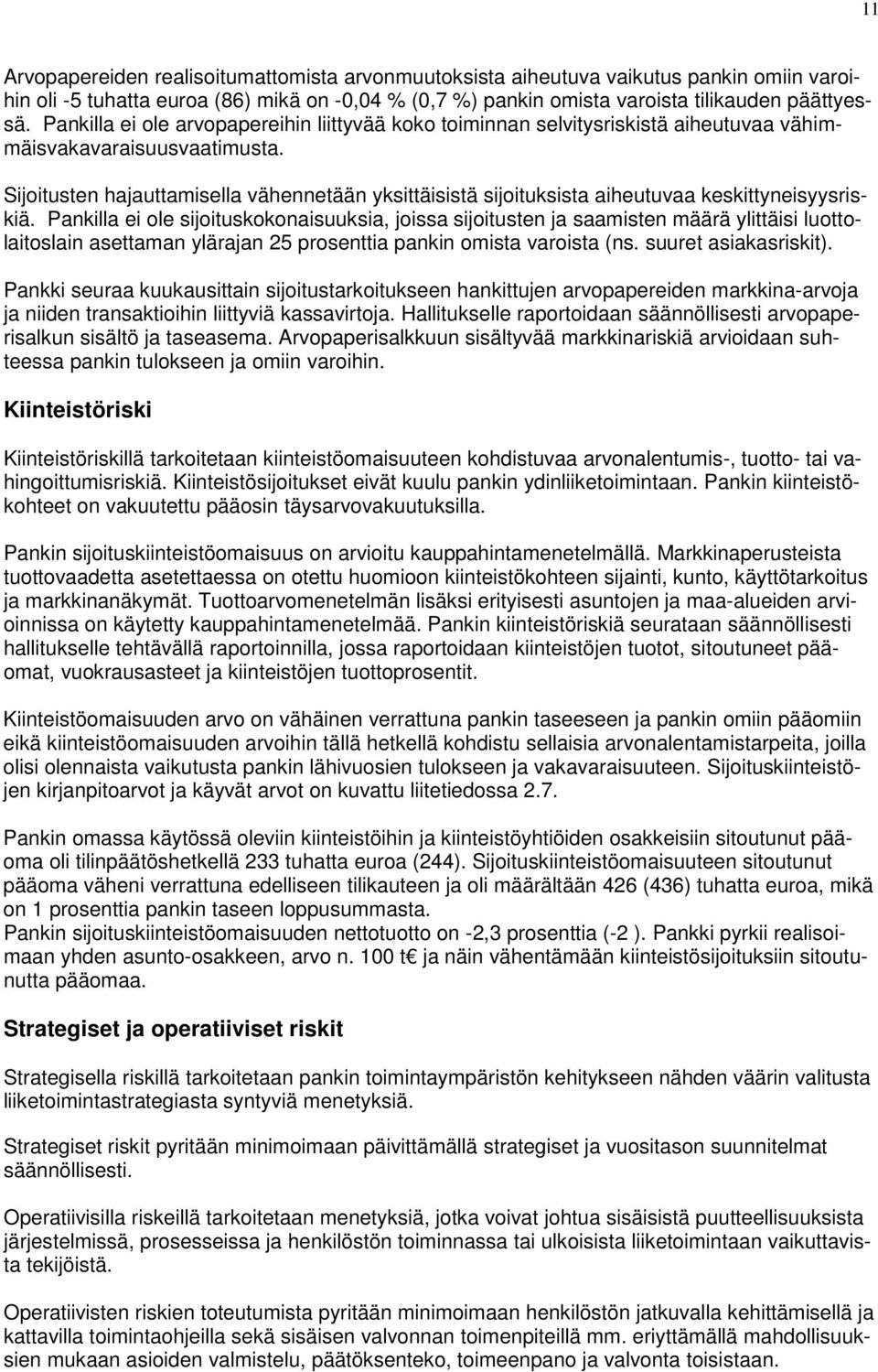 Sijoitusten hajauttamisella vähennetään yksittäisistä sijoituksista aiheutuvaa keskittyneisyysriskiä.