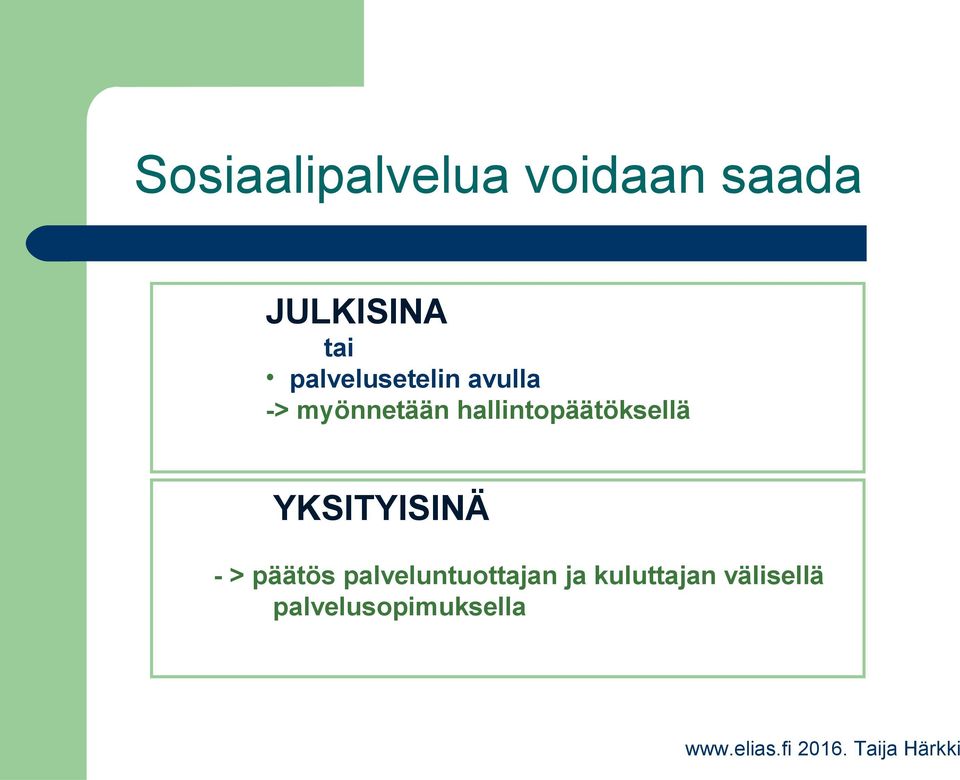 hallintopäätöksellä YKSITYISINÄ - > päätös