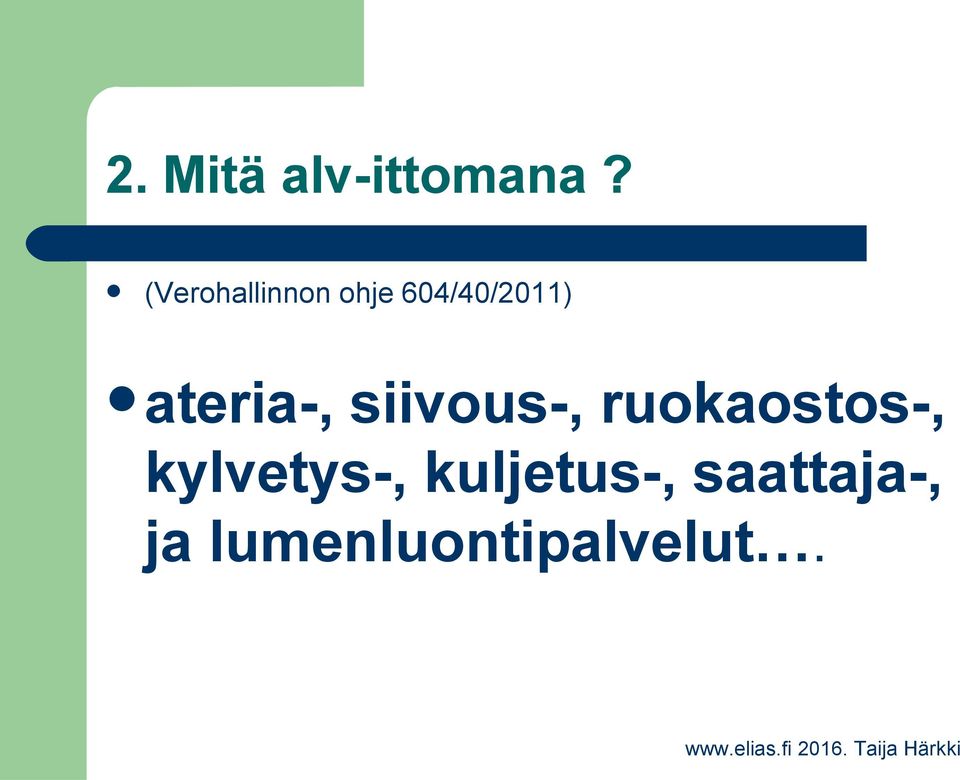 ateria-, siivous-, ruokaostos-,