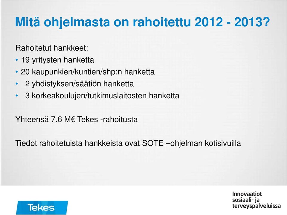 hanketta 2 yhdistyksen/säätiön hanketta 3