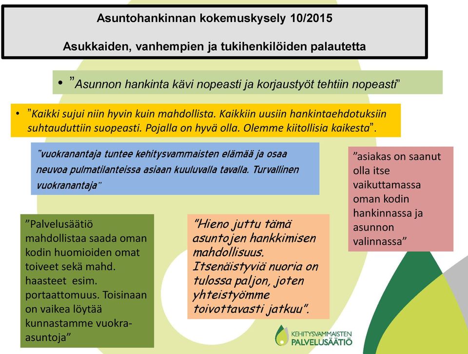 vuokranantaja tuntee kehitysvammaisten elämää ja osaa neuvoa pulmatilanteissa asiaan kuuluvalla tavalla.