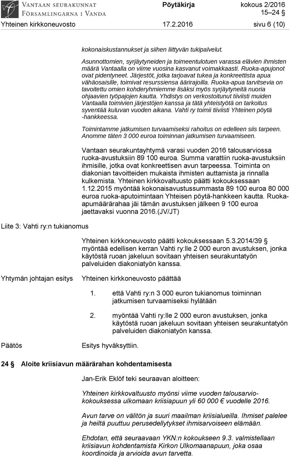 Järjestöt, jotka tarjoavat tukea ja konkreettista apua vähäosaisille, toimivat resurssiensa äärirajoilla.