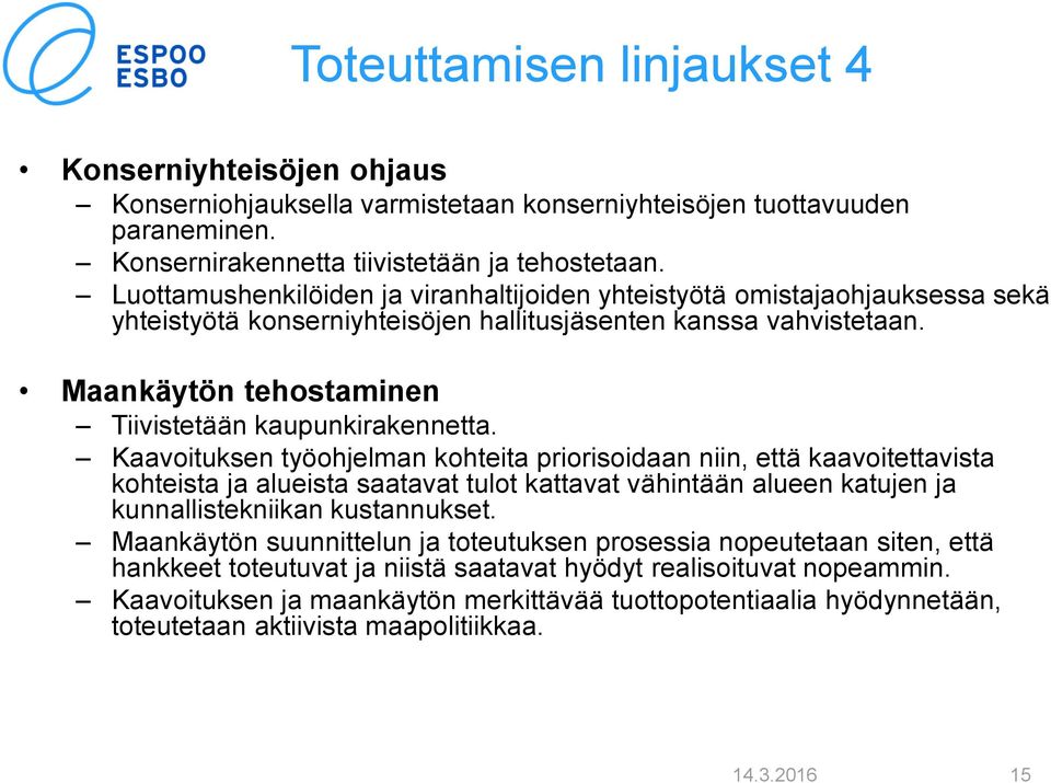 Maankäytön tehostaminen Tiivistetään kaupunkirakennetta.