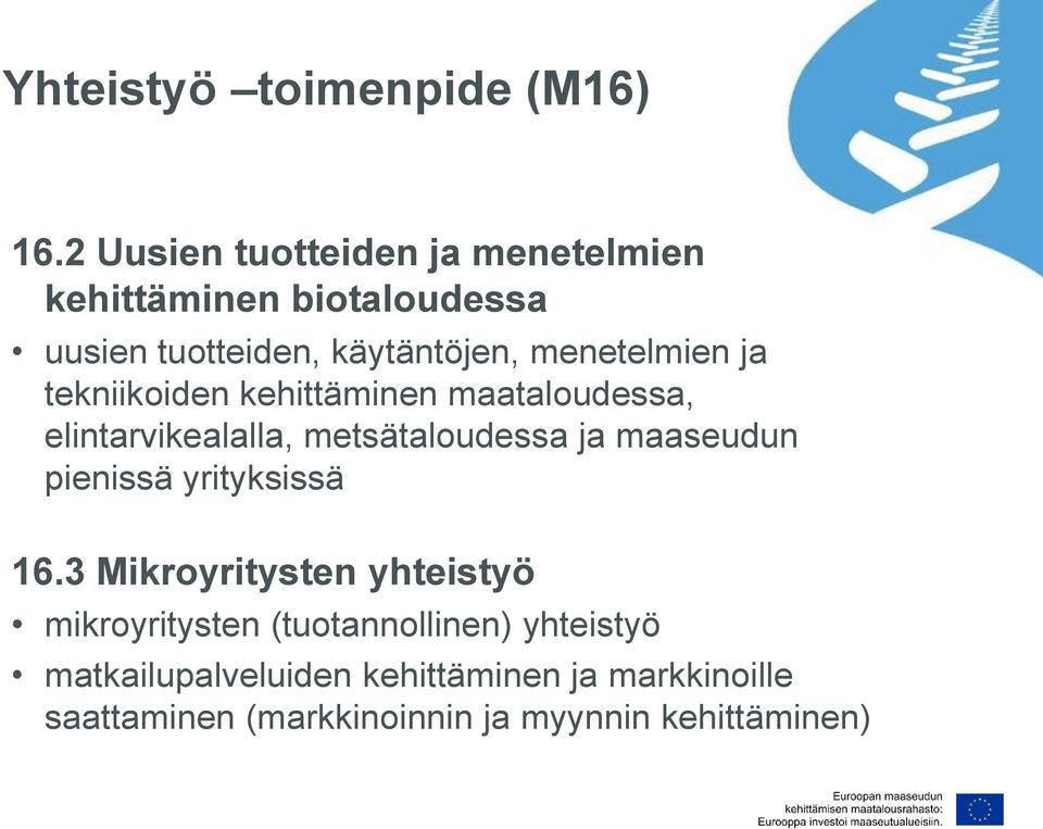 ja tekniikoiden kehittäminen maataloudessa, elintarvikealalla, metsätaloudessa ja maaseudun pienissä