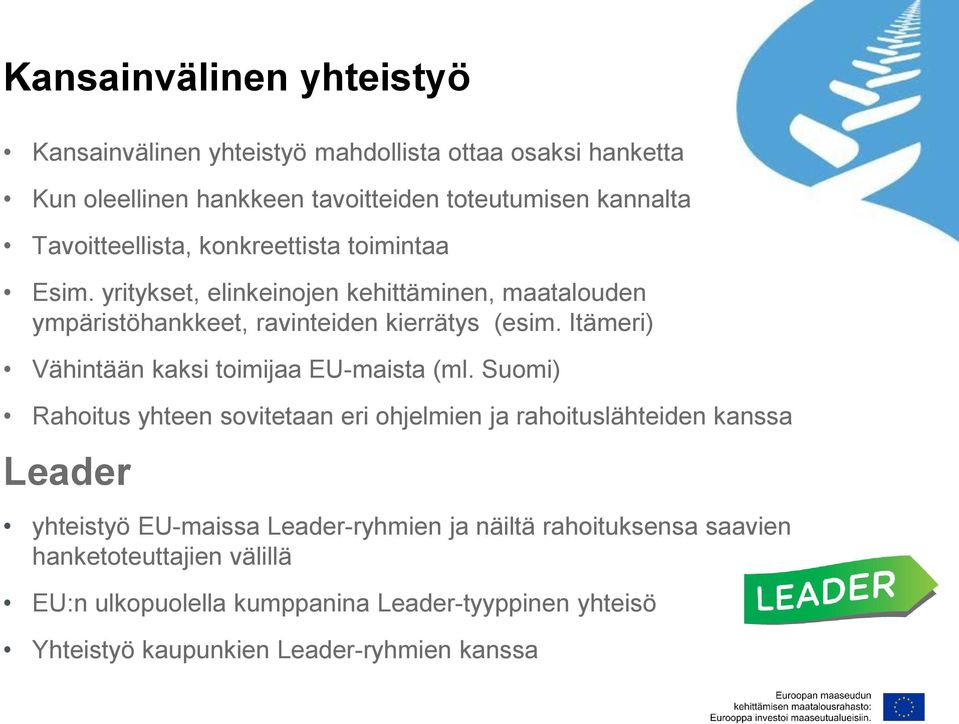 Itämeri) Vähintään kaksi toimijaa EU-maista (ml.