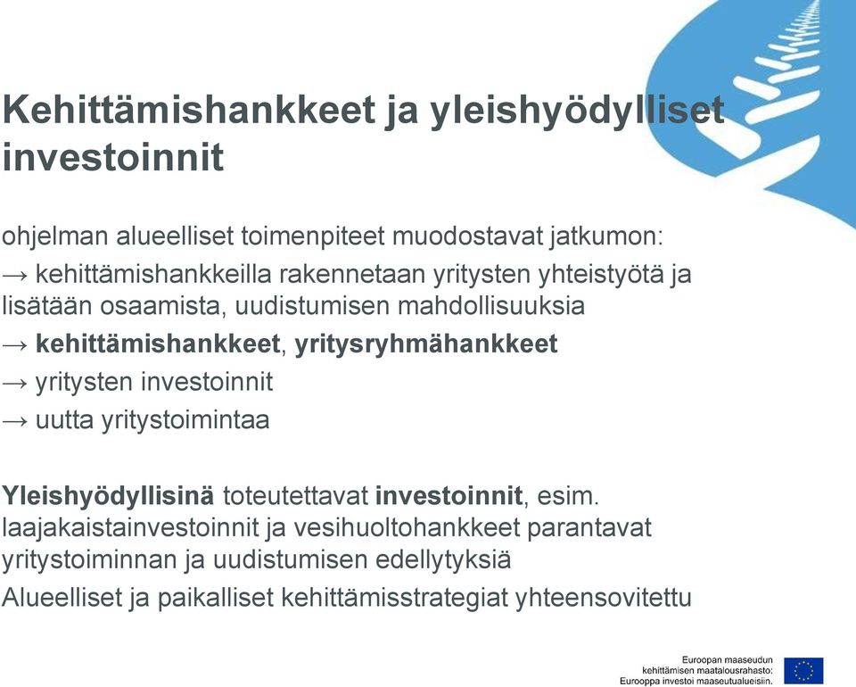 yritysten investoinnit uutta yritystoimintaa Yleishyödyllisinä toteutettavat investoinnit, esim.