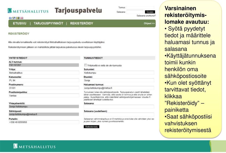 henkilön oma sähköpostiosoite Kun olet syöttänyt tarvittavat tiedot,