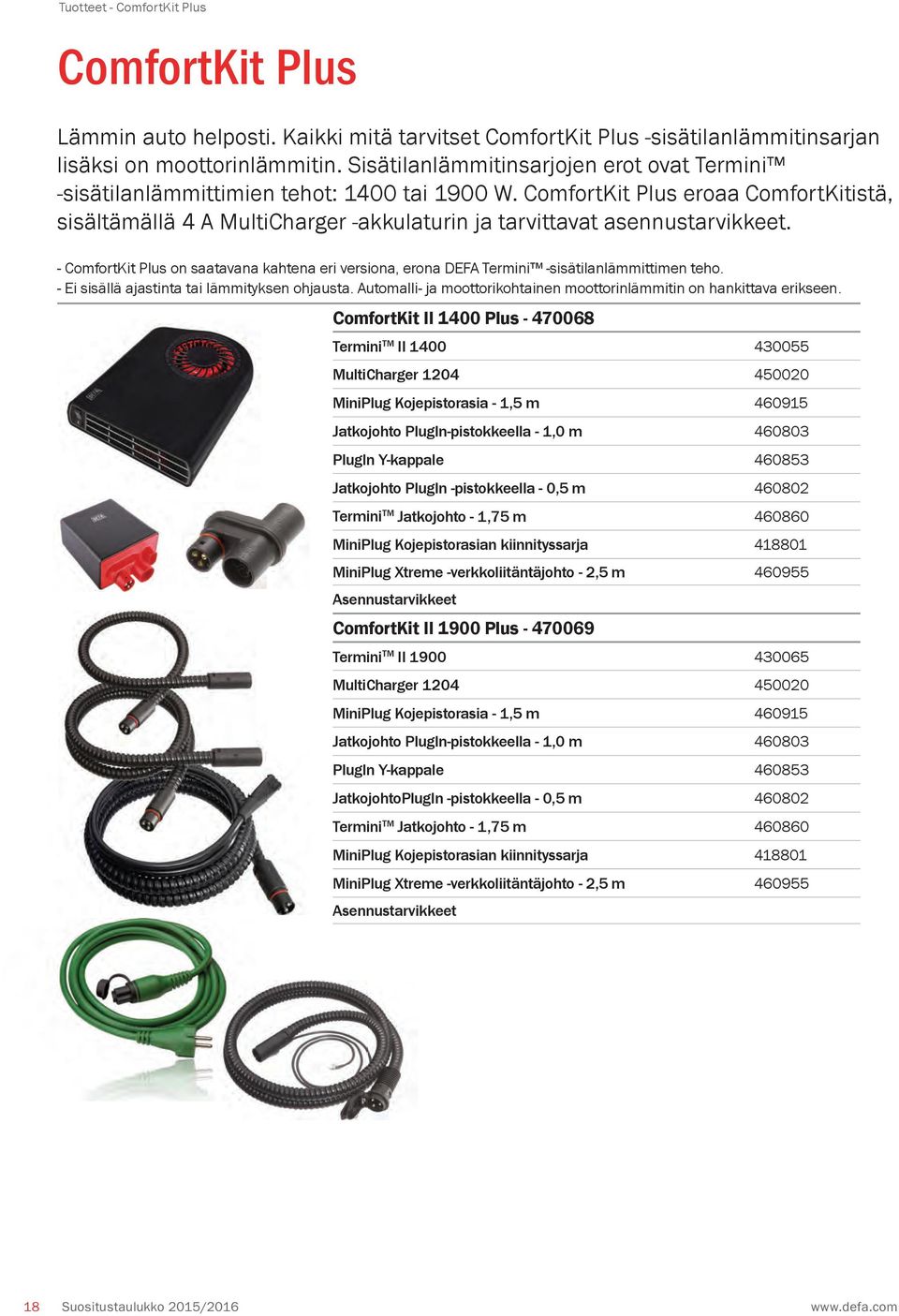 ComfortKit Plus eroaa ComfortKitistä, sisältämällä 4 A MultiCharger -akkulaturin ja tarvittavat asennustarvikkeet.