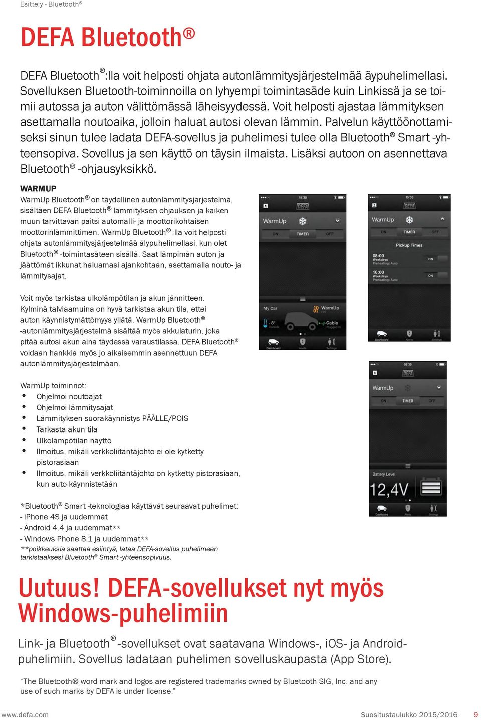 Voit helposti ajastaa lämmityksen asettamalla noutoaika, jolloin haluat autosi olevan lämmin.