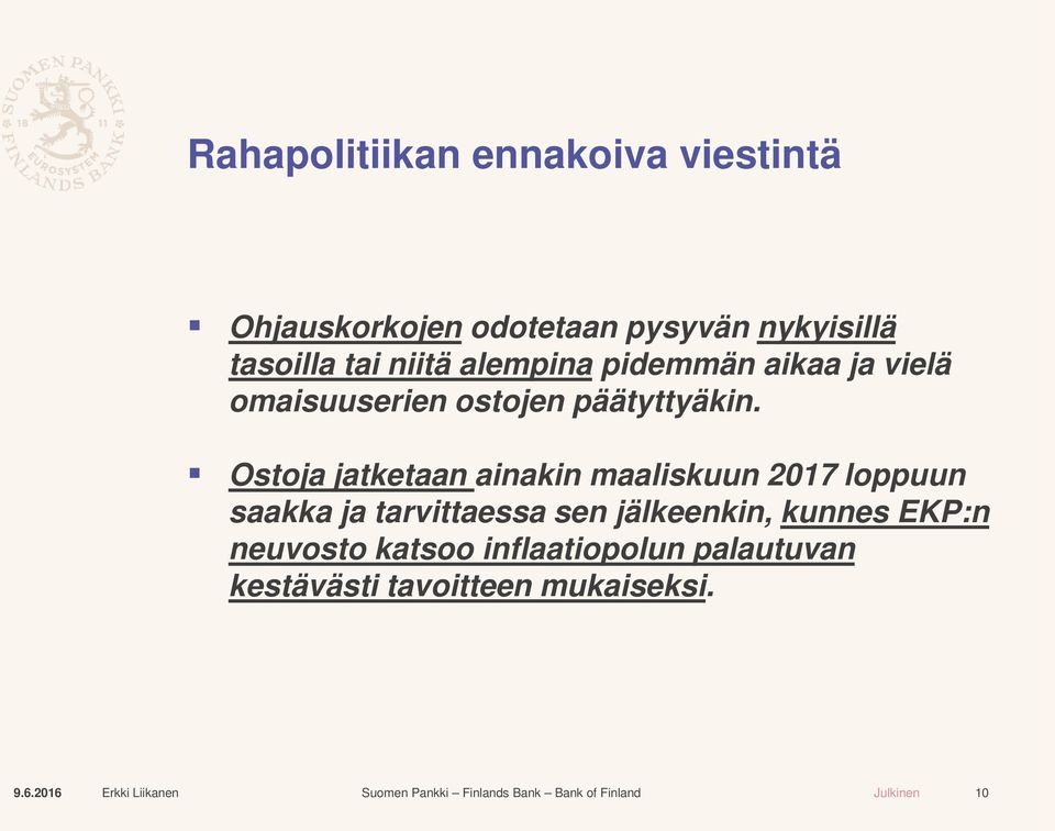 Ostoja jatketaan ainakin maaliskuun 2017 loppuun saakka ja tarvittaessa sen