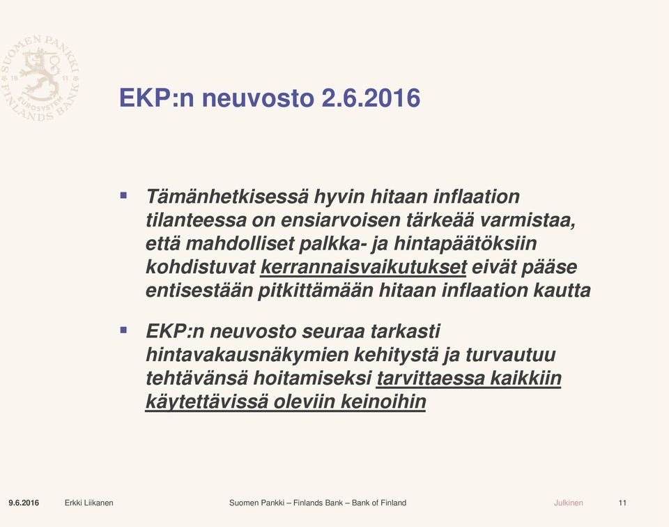 mahdolliset palkka- ja hintapäätöksiin kohdistuvat kerrannaisvaikutukset eivät pääse entisestään