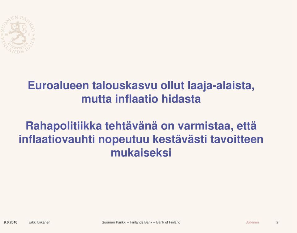 Rahapolitiikka tehtävänä on varmistaa,