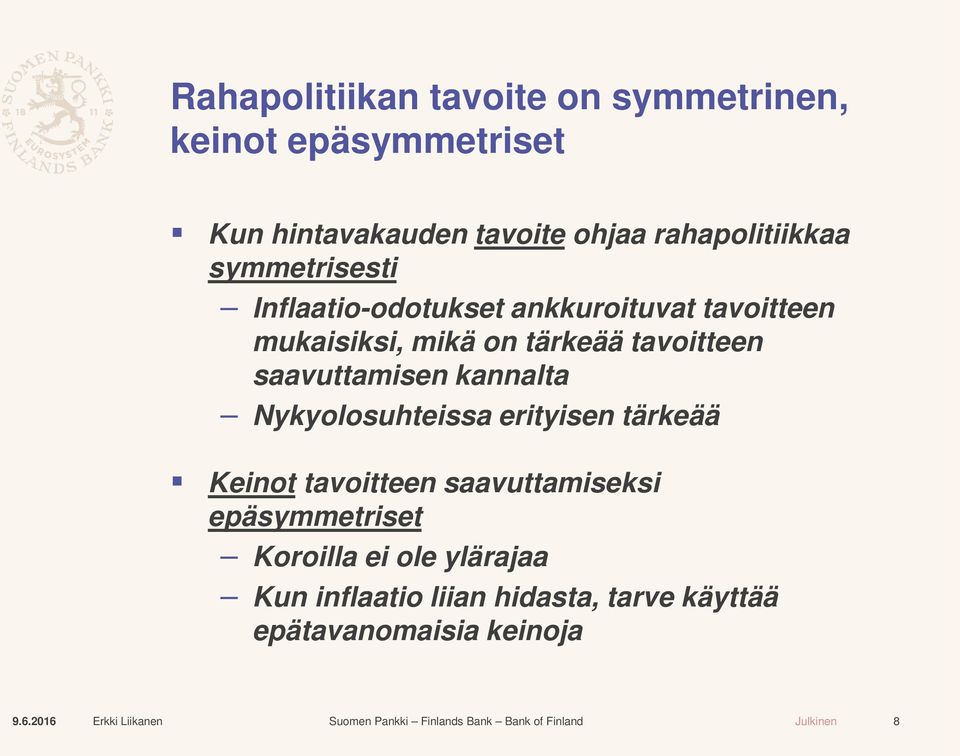 tärkeää tavoitteen saavuttamisen kannalta Nykyolosuhteissa erityisen tärkeää Keinot tavoitteen