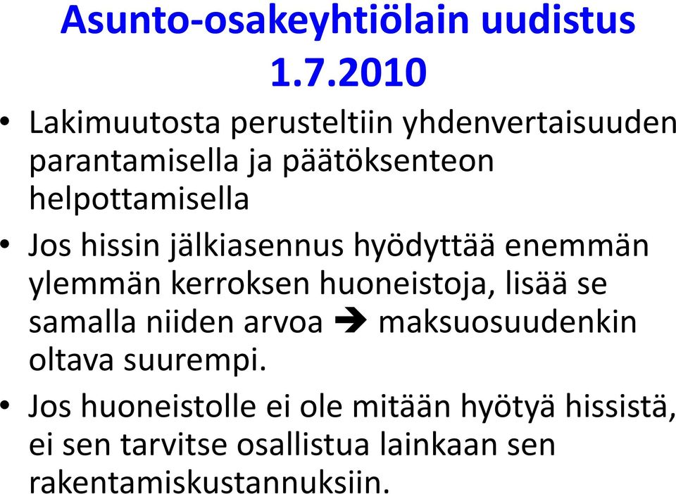 helpottamisella Jos hissin jälkiasennus hyödyttää enemmän ylemmän kerroksen huoneistoja, lisää