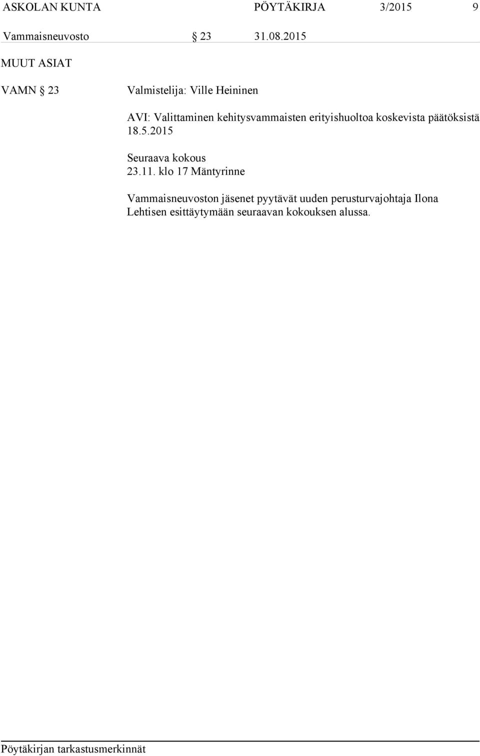 kehitysvammaisten erityishuoltoa koskevista päätöksistä 18.5.2015 Seuraava kokous 23.11.